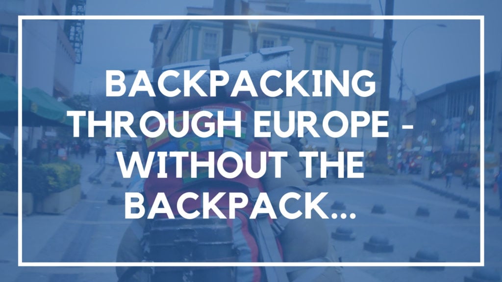 Backpacking Through Europe - Without the Backpack...