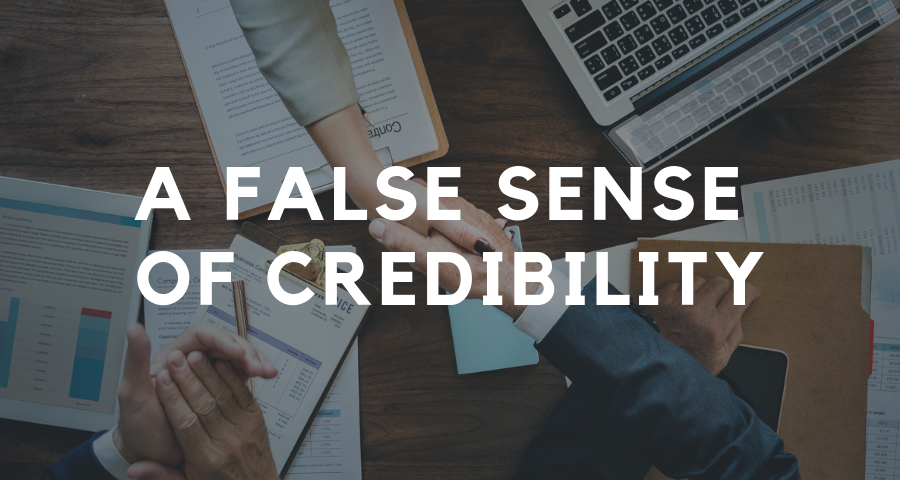 A False Sense of Credibility