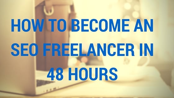 How to Become an SEO Freelancer in 48 Hours