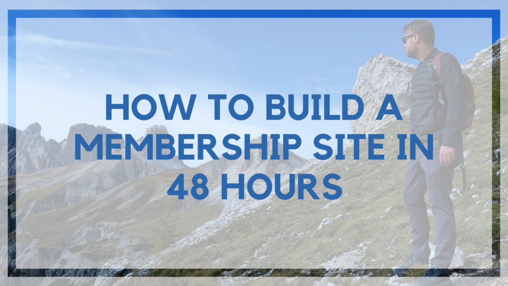 How to Build a Membership Site in 48 Hours
