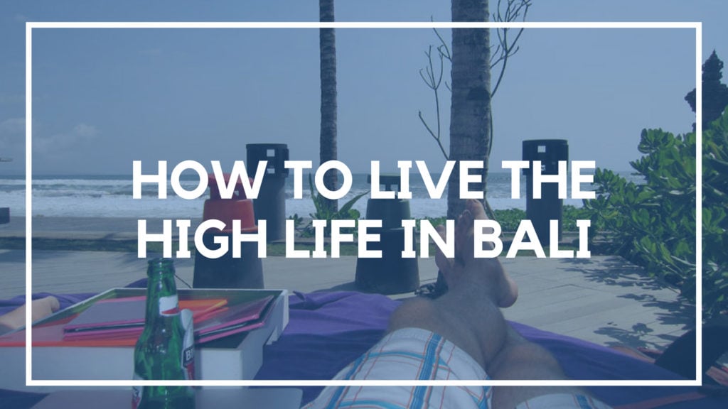 How to Live the High Life in Bali