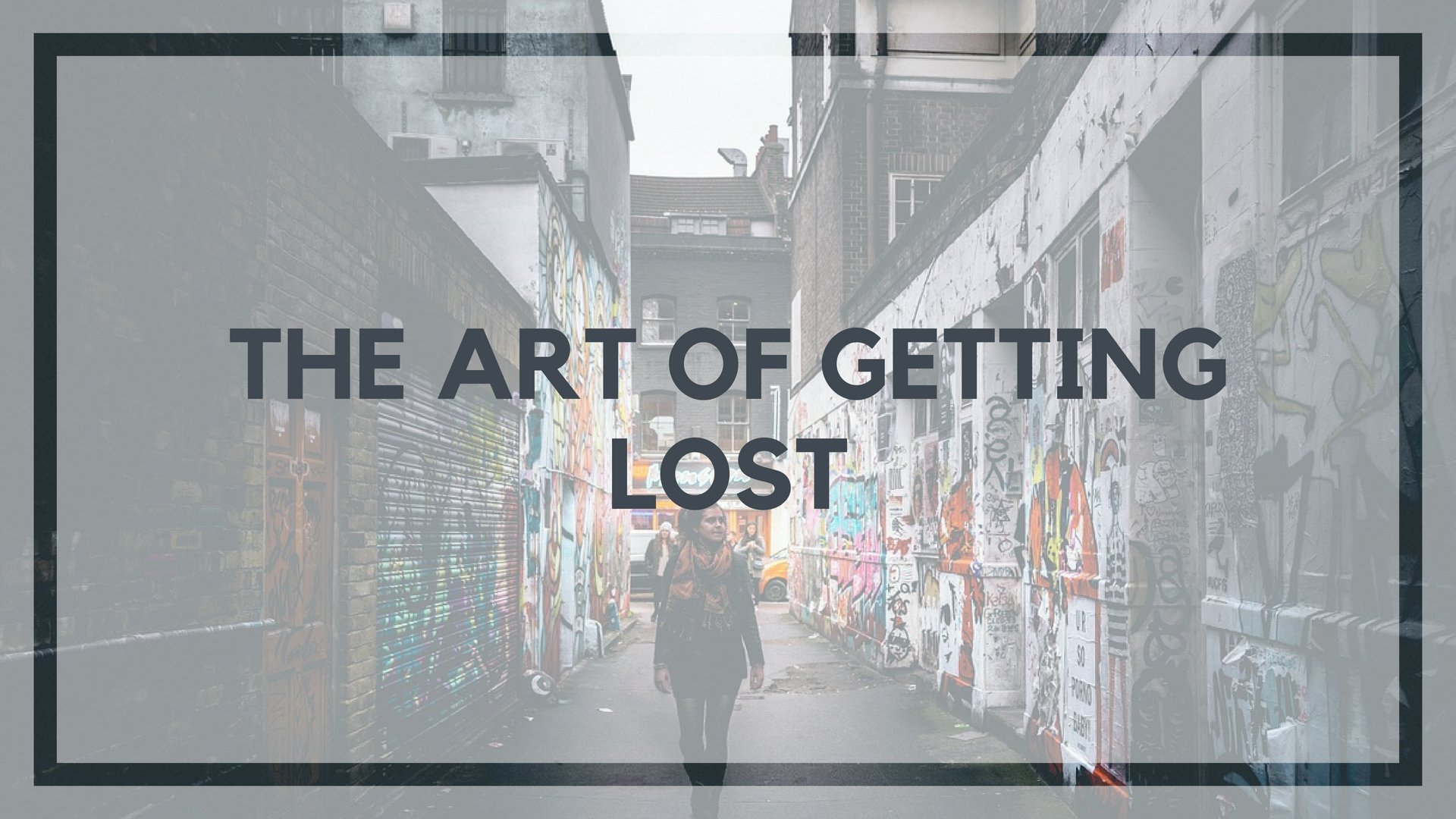 The Art of Getting Lost