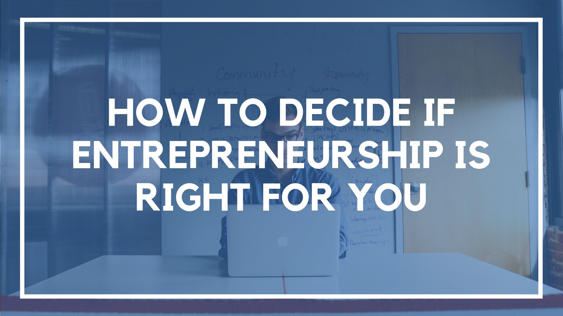 How to Decide if Entrepreneurship is Right for You