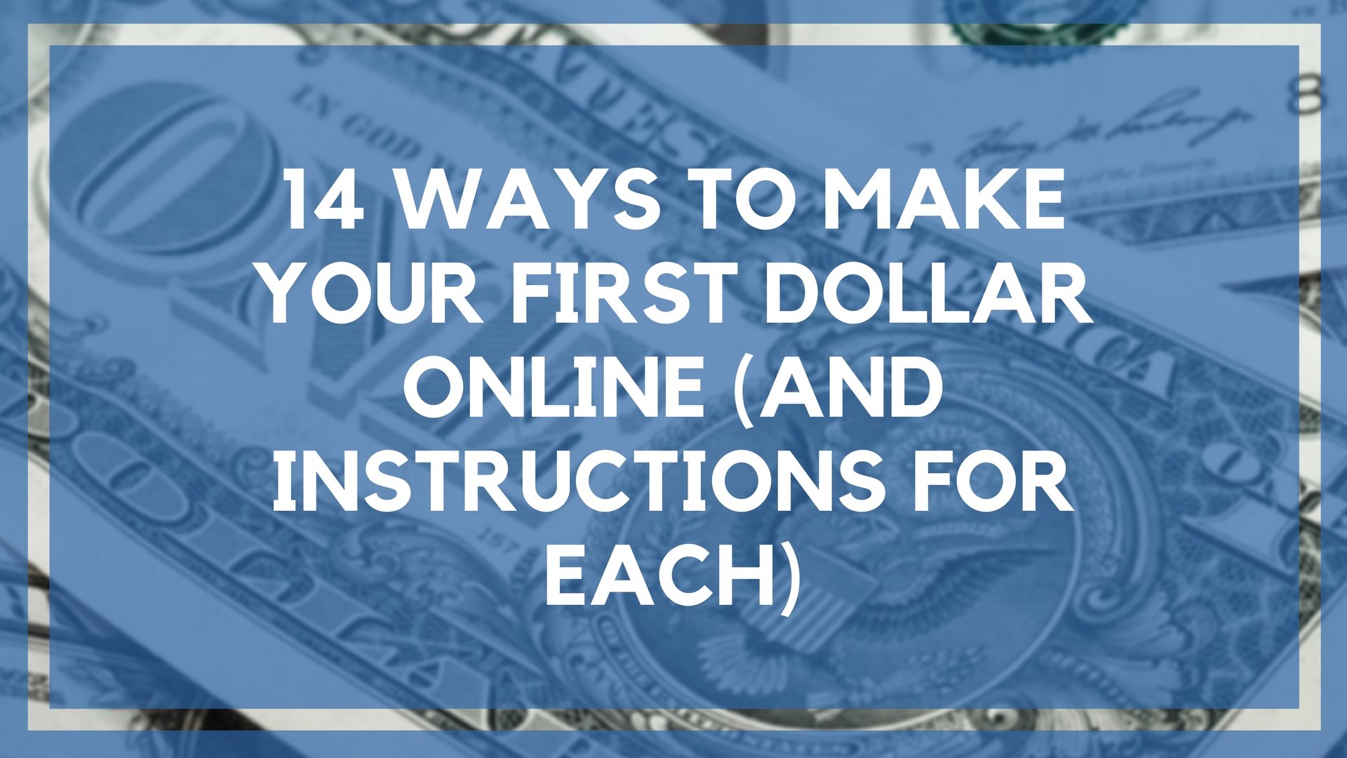 14 Ways to Make Your First Dollar Online (And Instructions for Each)