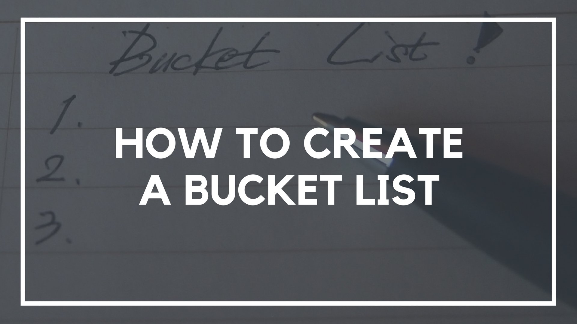 How To Create A Bucket List And Actually Accomplish It