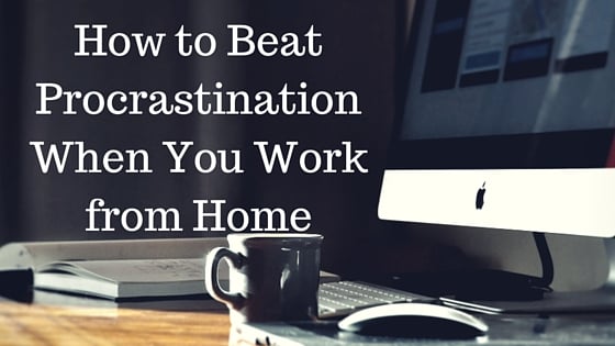 How to Beat Procrastination: 15 Strategies for Working From Home