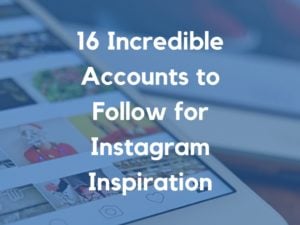 Instagram Inspiration: 16 Incredible Accounts to Follow