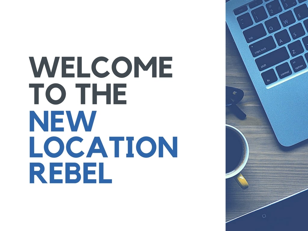 Welcome to the New Location Rebel!
