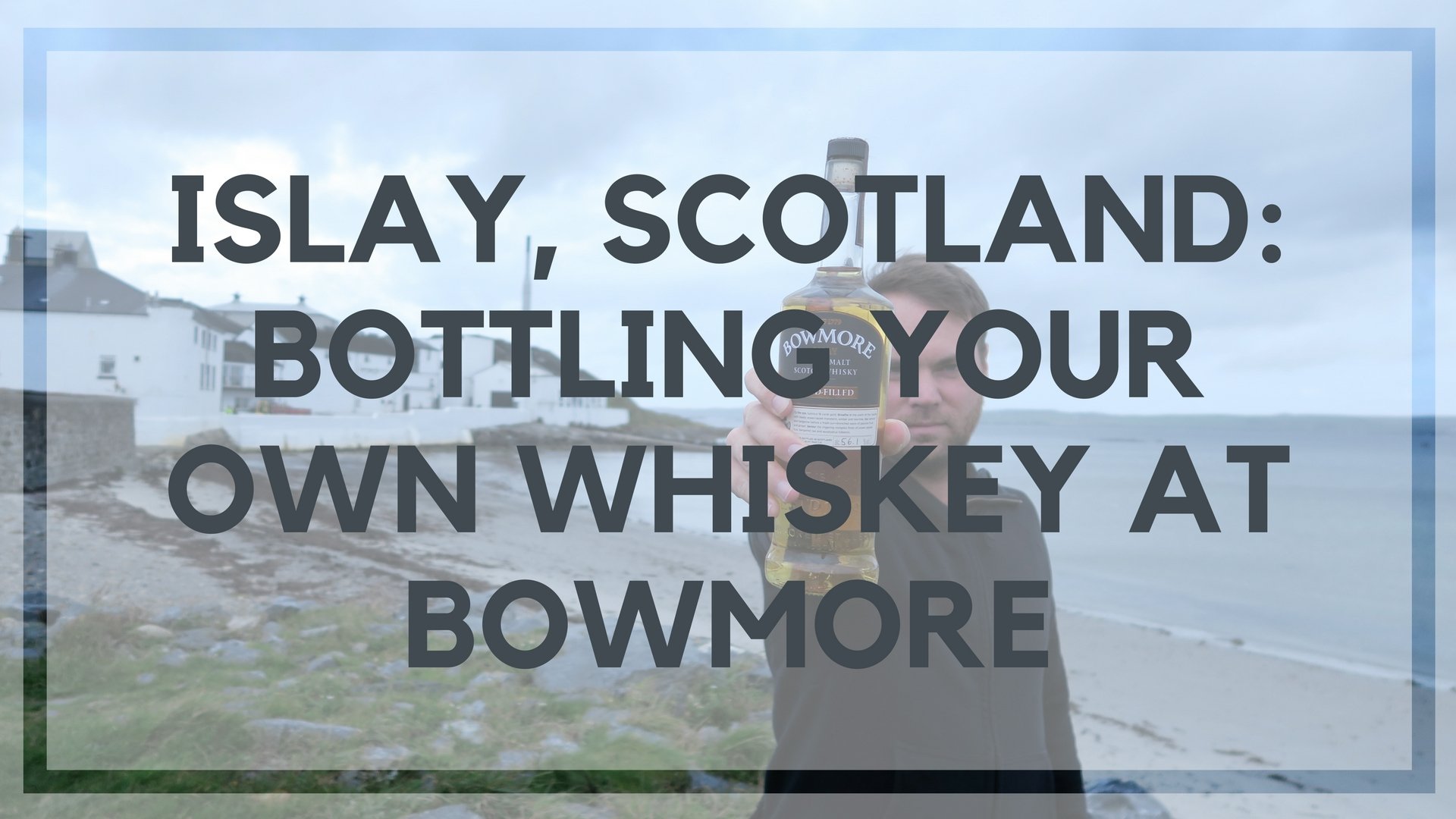 Islay Scotch: The Ultimate Guide to Visiting Islay, Scotland