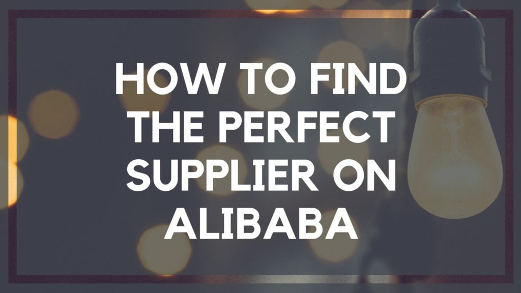 How to Find a Supplier on Alibaba in 2019 (Step by Step Approach!)