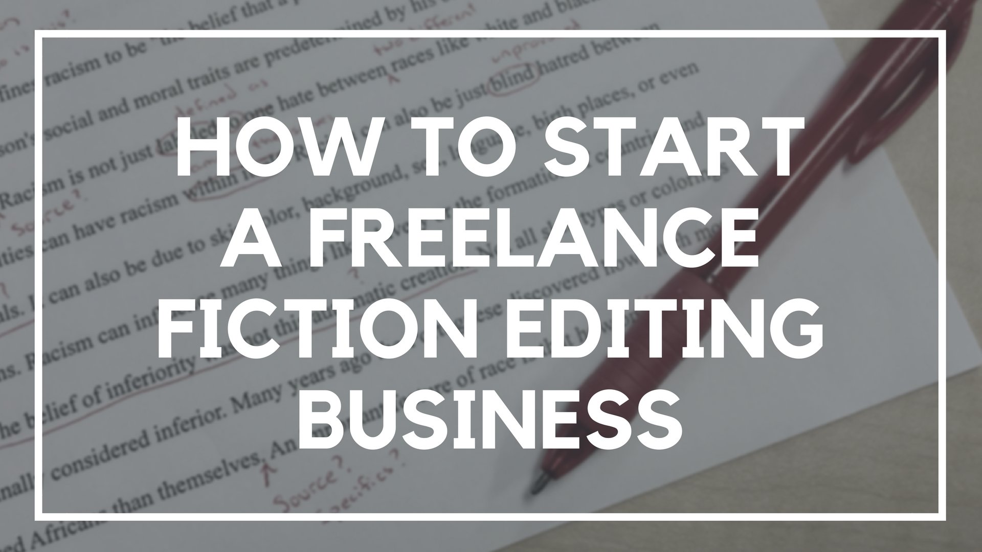 How to Start a Freelance Fiction Editing Business