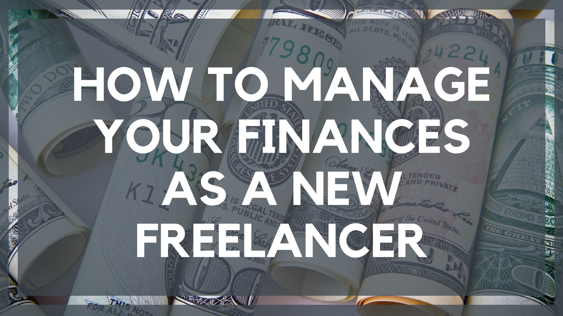 How to Manage Your Finances as a New Freelancer