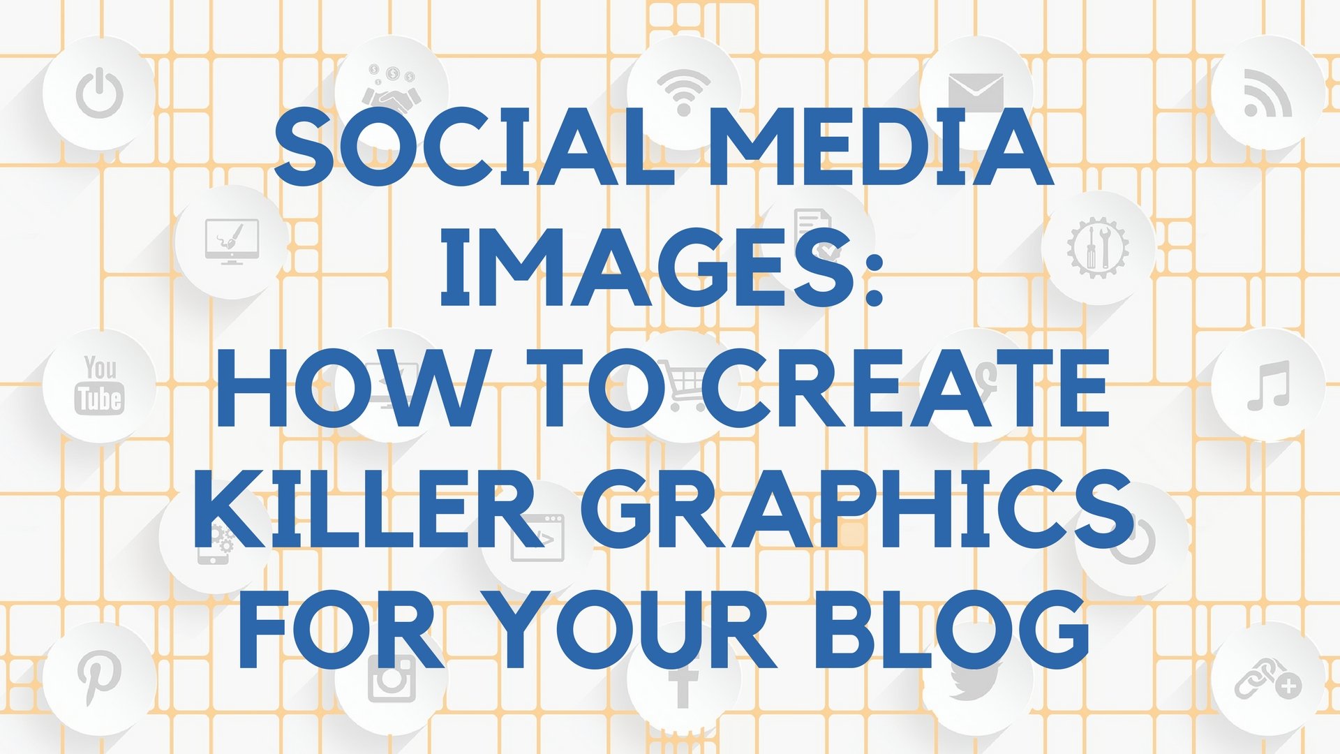 Social Media Images: How to Create Killer Graphics for Your Blog
