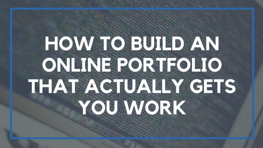 How to Build an Online Portfolio That Actually Gets You Work