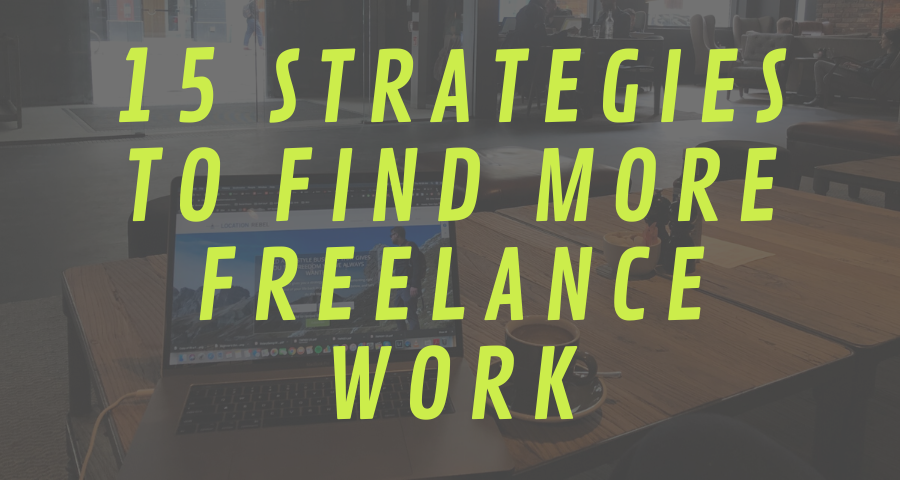 15 Strategies to Find More Freelance Work