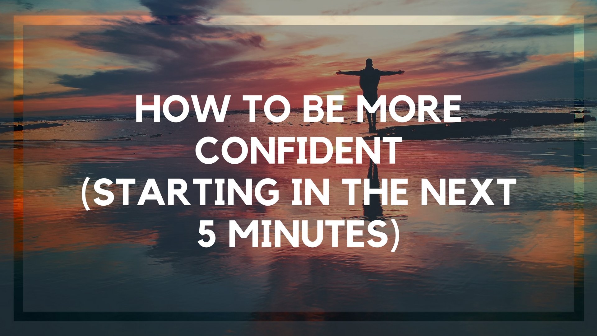 How to Be More Confident (One Super Easy Strategy)