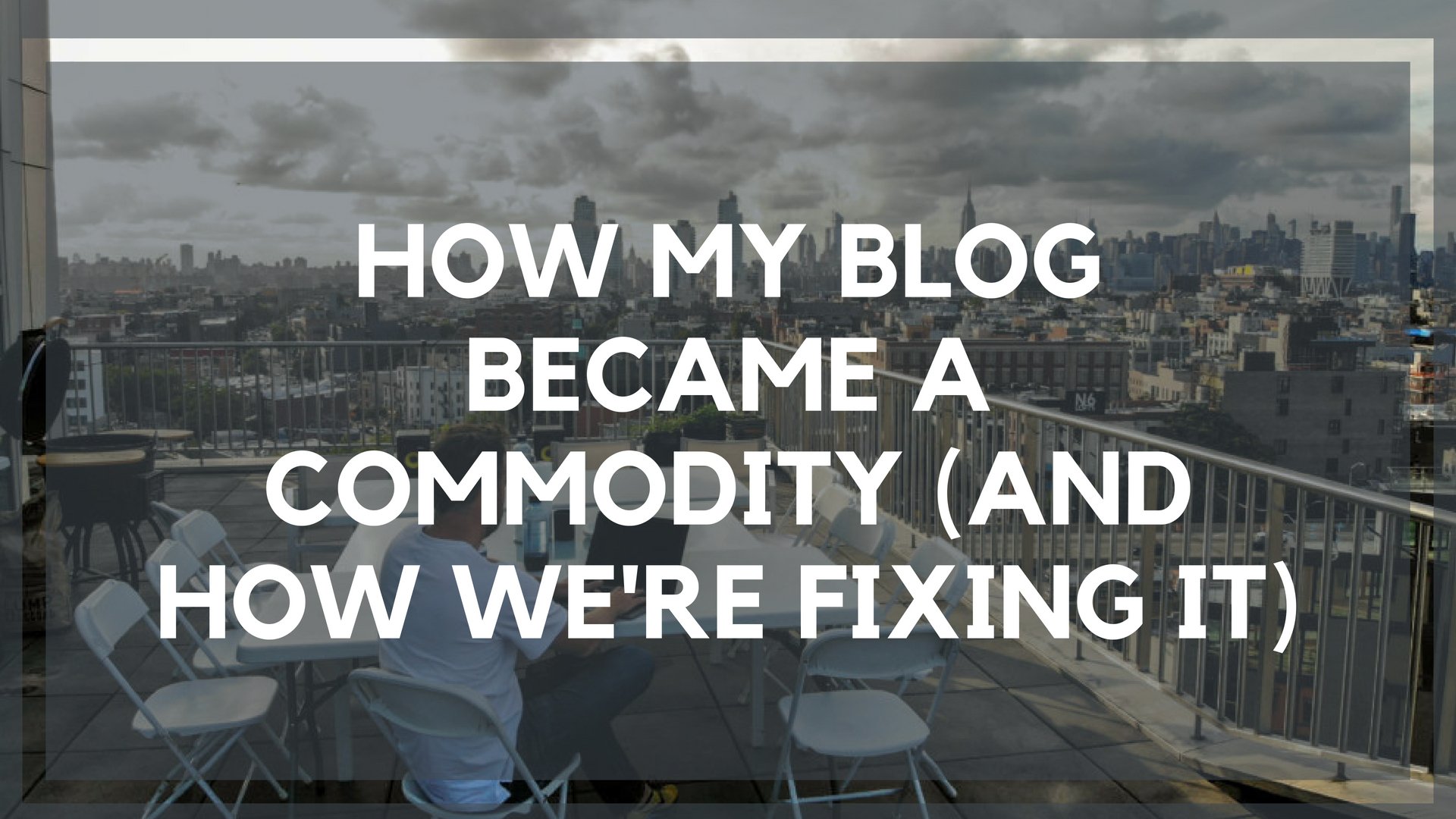 How My Blog Became a Commodity (and How We’re Fixing It)