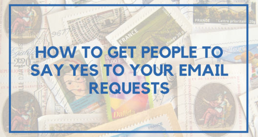 How to Get People to Say Yes to Your Email Requests