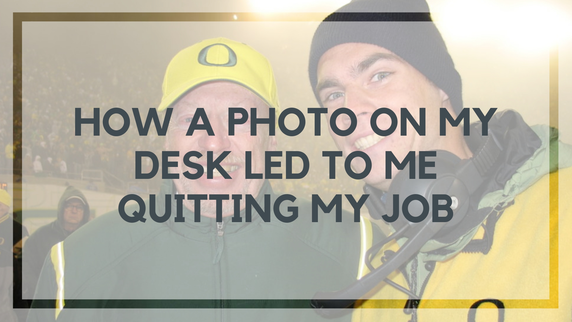 How a Photo on My Desk Led to Me Quitting My Job