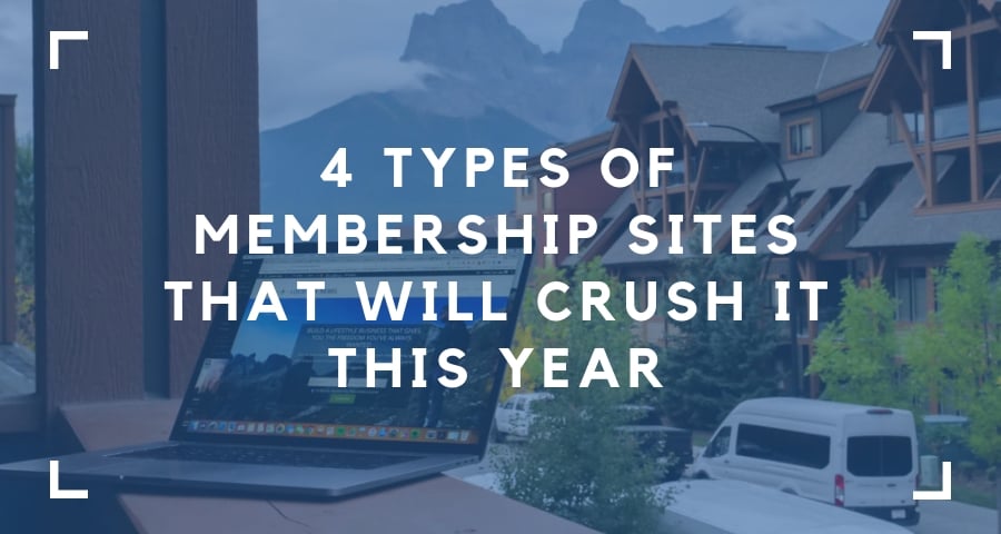 4 Types of Membership Sites That Will Crush it This Year