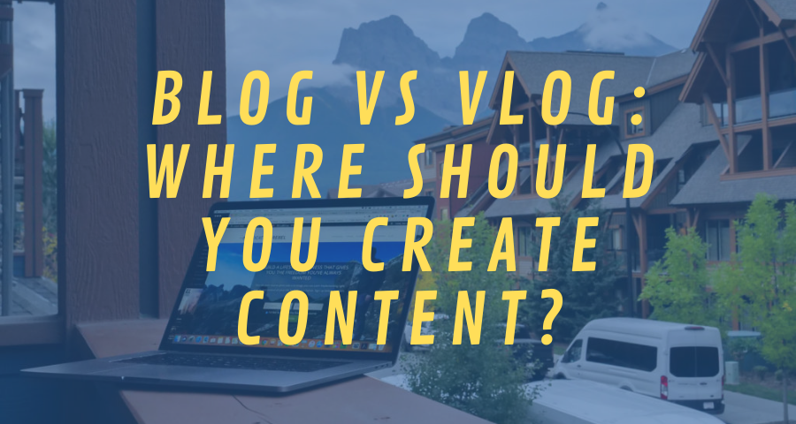 Blog vs Vlog: Where Should You Create Content in 2021?