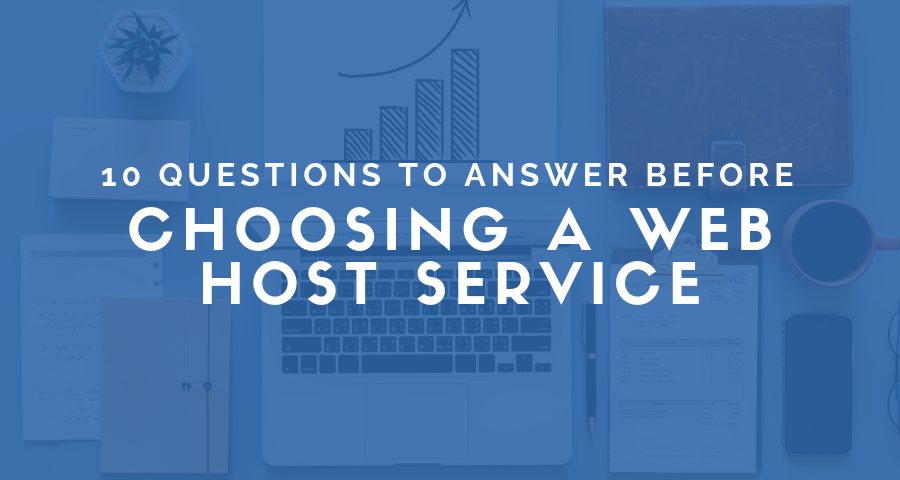 10 Questions to Answer Before Choosing a Web Host Service