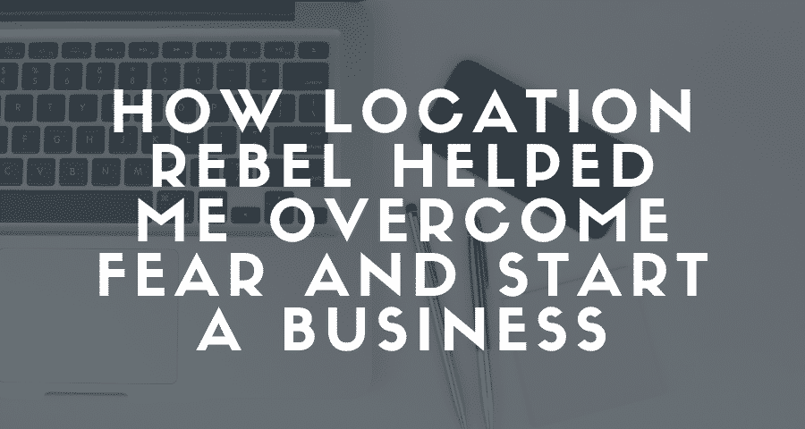 LRA Member Story: How Location Rebel Helped Me Overcome Fear and Start a Business