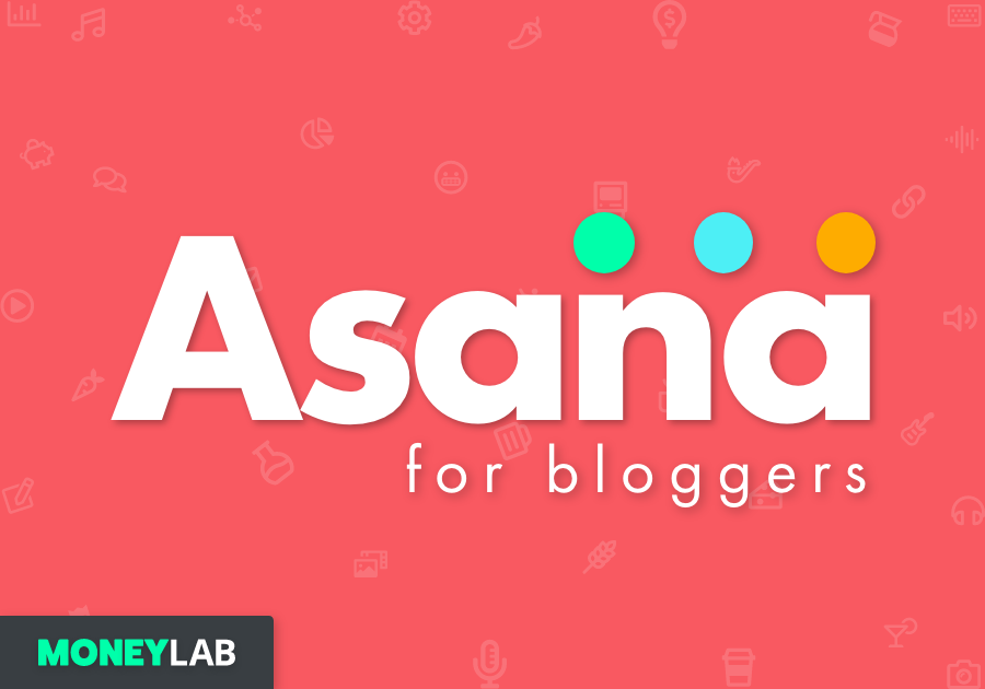 Asana for Bloggers Review: How to Use Asana the Right Way