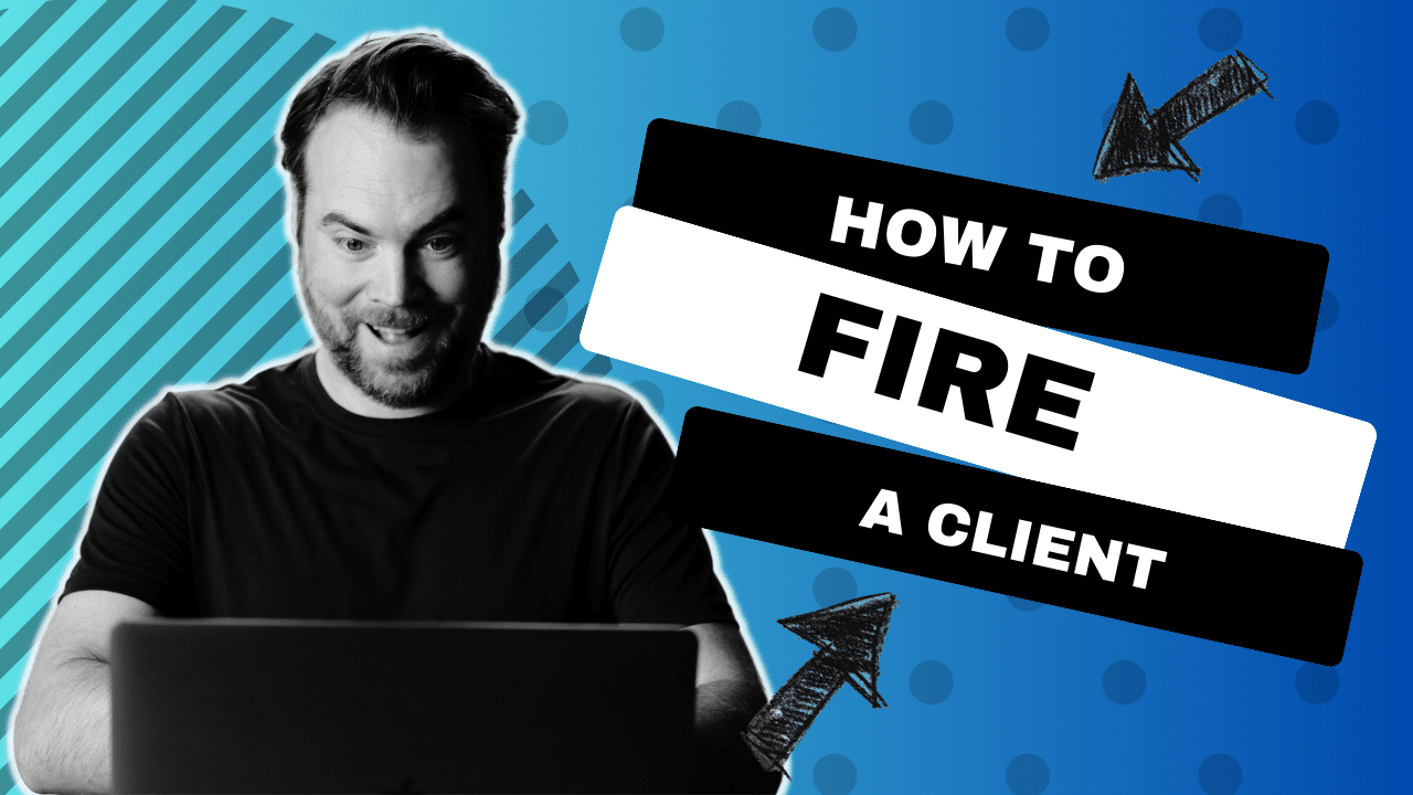 How to Fire a Freelance Client (And Why It’s the Fastest Way to Earn More)