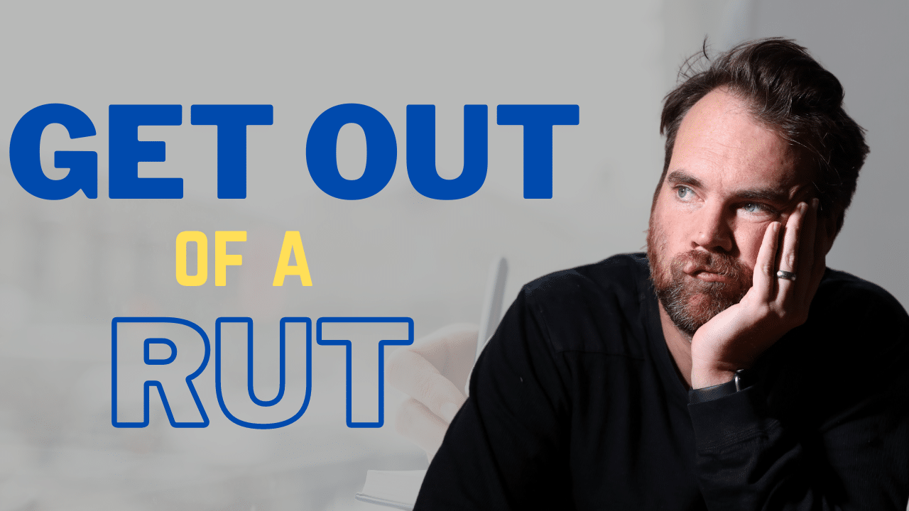 How to Get Out of a Rut (Here’s the 10 Things That Worked Best for Me)