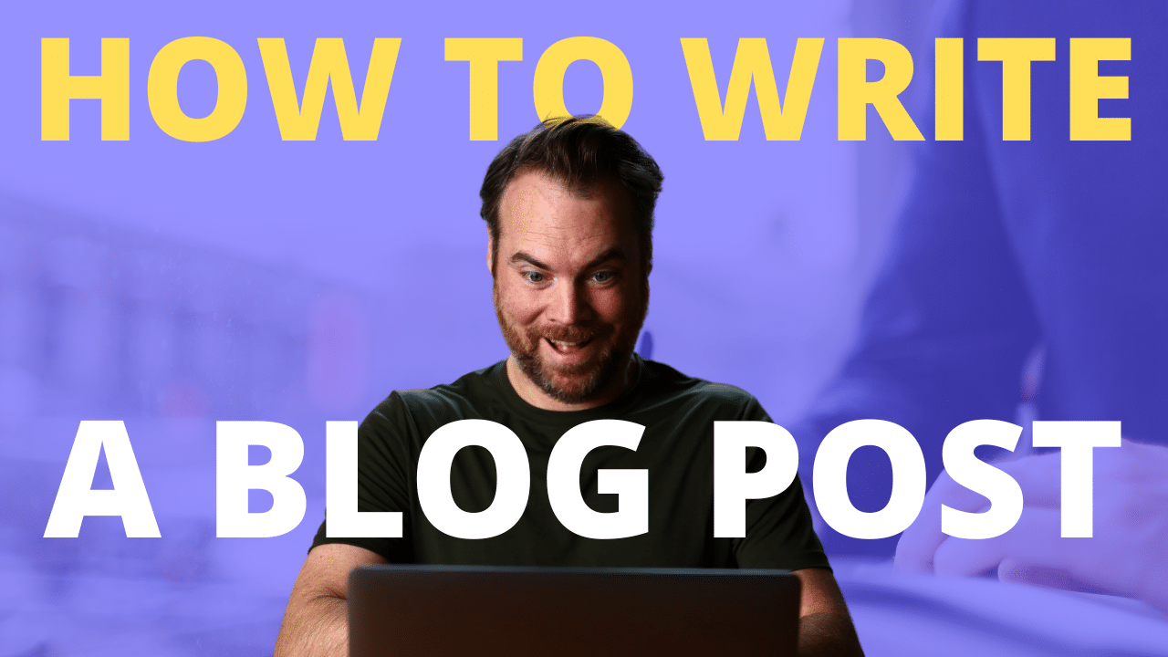 How to Write a Blog Post: EVERYTHING You Need to Know