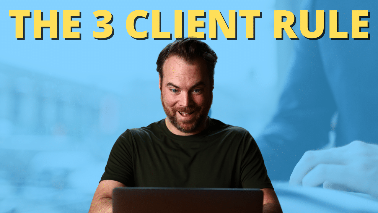 The 3 Client Rule: The Counterintuitive Approach to Managing Freelance Clients