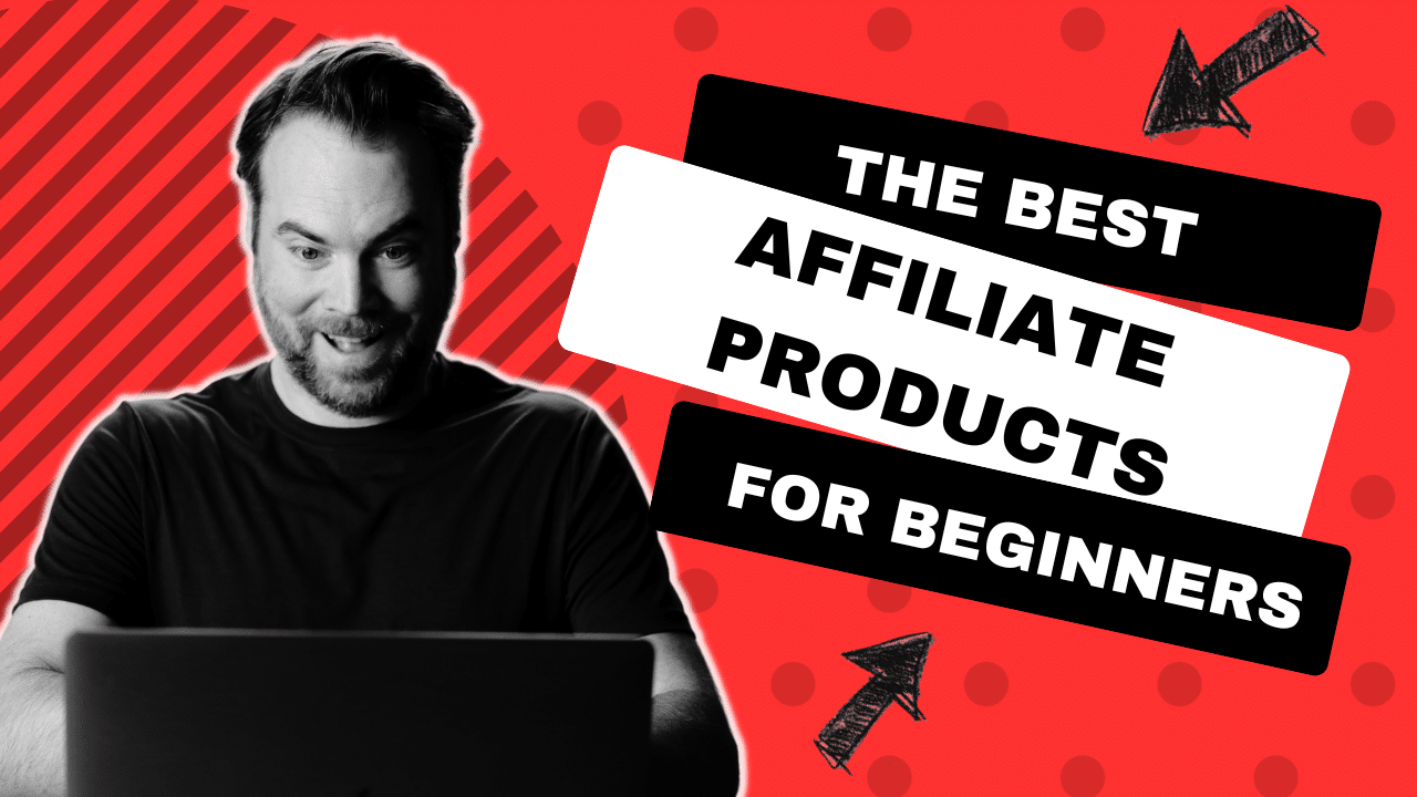 The Three Best Affiliate Products for Beginners